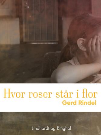 Gerd Rindel: Hvor roser står i flor