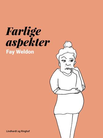Fay Weldon: Farlige aspekter