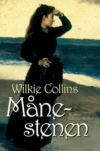 Wilkie Collins: Månestenen : roman