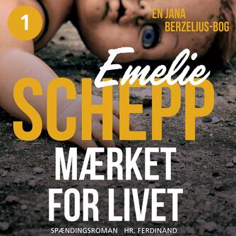 Emelie Schepp (f. 1979): Mærket for livet