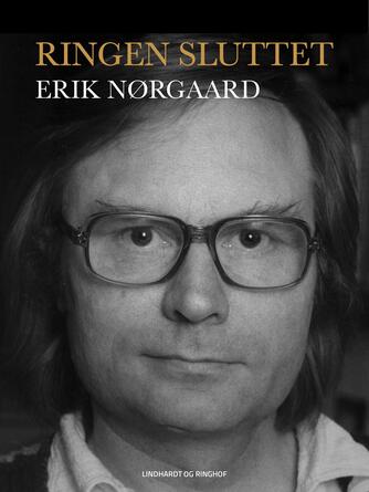 Erik Nørgaard (f. 1929): Ringen sluttet