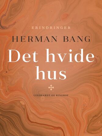Herman Bang: Det hvide Hus