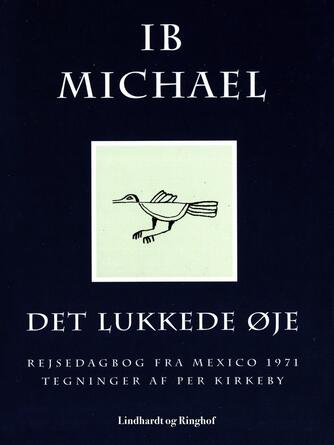 Ib Michael: Det lukkede øje : rejsedagbog fra Mexico 1971