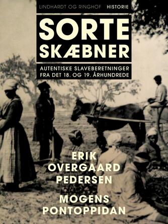 Mogens Pontoppidan, Erik Overgaard Pedersen: Sorte skæbner : autentiske slaveberetninger fra det 18. og 19. århundrede