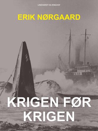 Erik Nørgaard (f. 1929): Krigen før krigen