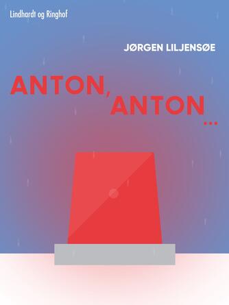 Jørgen Liljensøe: Anton, Anton