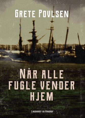 Grete Povlsen (f. 1915): Når alle fugle vender hjem