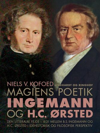 Niels Kofoed (f. 1930): Magiens poetik : den litterære fejde i 1831 mellem B.S. Ingemann og H.C. Ørsted i idéhistorisk og filosofisk perspektiv