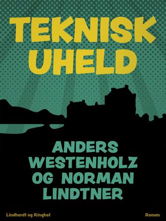 Anders Westenholz (f. 1936), Norman Lindtner: Teknisk uheld : roman