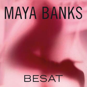 Maya Banks: Besat