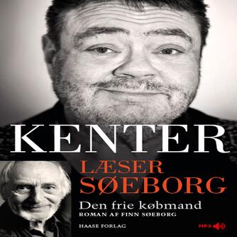 Finn Søeborg: Kenter læser Søeborg : Den frie købmand