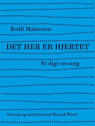 Bodil Malmsten: Det her er hjertet : et digt om sorg
