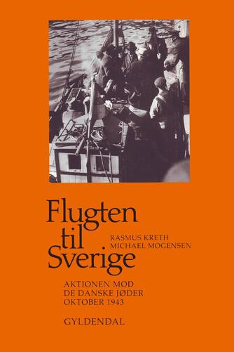 Rasmus Kreth, Michael Mogensen (f. 1962): Flugten til Sverige : aktionen mod de danske jøder oktober 1943