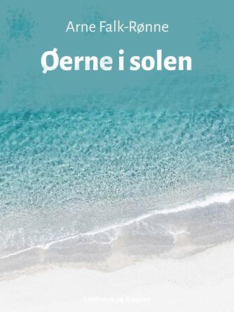 Arne Falk-Rønne: Øerne i solen