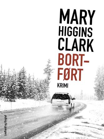 Mary Higgins Clark: Bortført : krimi