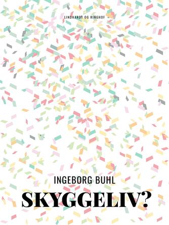 Ingeborg Buhl: Skyggeliv?