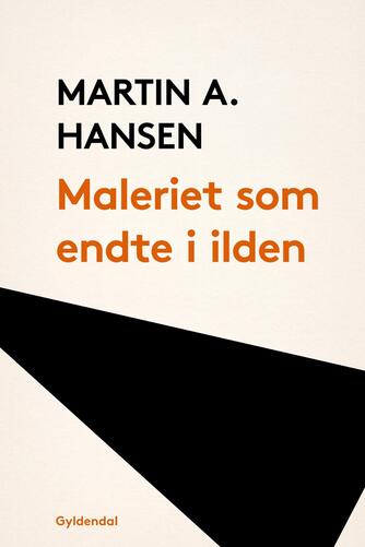 Martin A. Hansen (f. 1909): Maleriet som endte i ilden