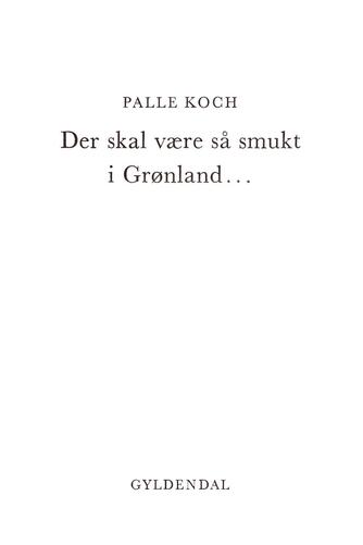 Palle Koch: Der skal være så smukt i Grønland -