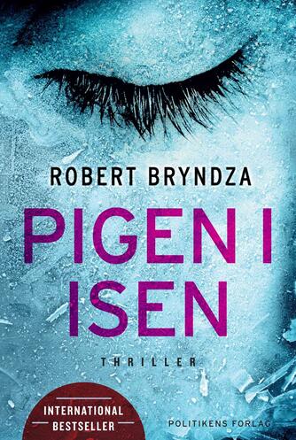 Robert Bryndza: Pigen i isen : thriller
