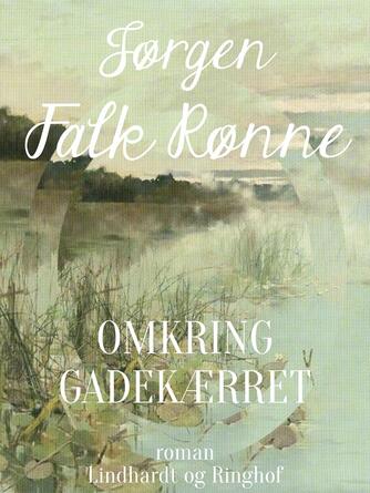 Jørgen Falk Rønne: Omkring gadekæret : roman