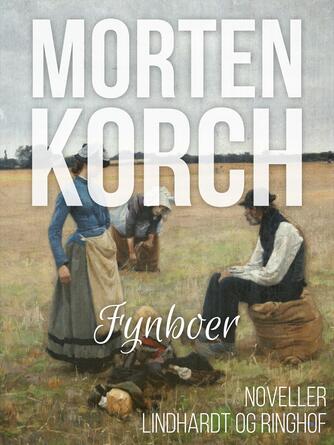 Morten Korch: Fynboer : Noveller