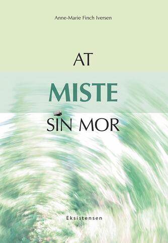 Anne-Marie Finch Iversen: At miste sin mor