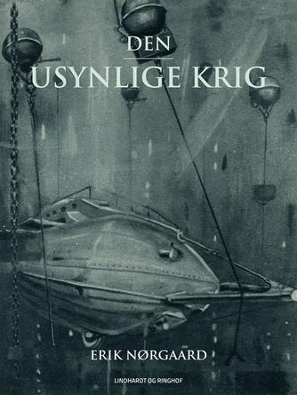 Erik Nørgaard (f. 1929): Den usynlige krig : historien om Ernst Wollwebers sabotageorganisation