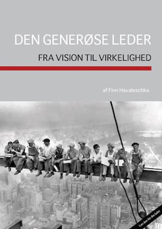 Finn Havaleschka: Den generøse leder : fra vision til virkelighed