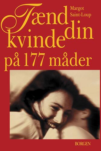 Margot Saint-Loup: Tænd din kvinde på 177 måder