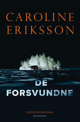Caroline Eriksson (f. 1976): De forsvundne : spændingsroman