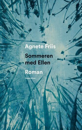 Agnete Friis: Sommeren med Ellen : roman