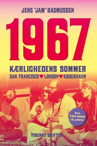 Jens Jam Rasmussen: 1967 : kærlighedens sommer : San Francisco, London, København