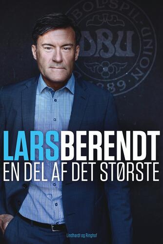 Lars Berendt: En del af det største