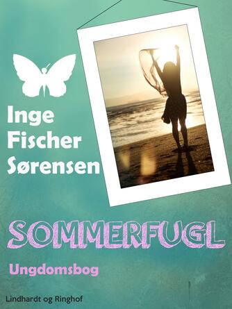 Inge Fischer Sørensen: Sommerfugl : ungdomsbog