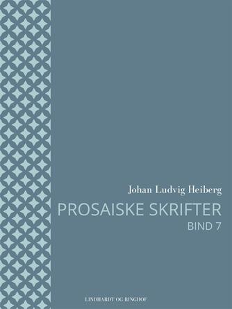 Johan Ludvig Heiberg: Prosaiske skrifter. Bind 7, Dramaturgiske Afhandlinger og Critiker. Anden Afdeling