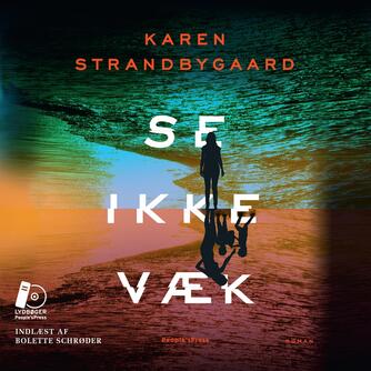 Karen Strandbygaard: Se ikke væk : roman