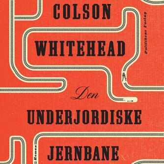 Colson Whitehead: Den underjordiske jernbane