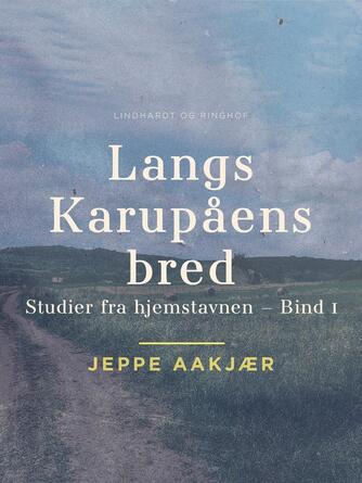 Jeppe Aakjær: Langs Karupåens bred