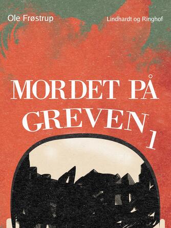 Ole Frøstrup: Mordet på greven. 1