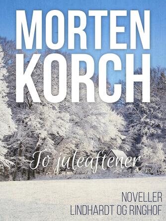 Morten Korch: To juleaftener : noveller