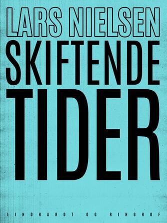 Lars Nielsen (f. 1892): Skiftende tider