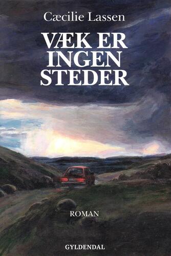 Cæcilie Lassen (f. 1971): Væk er ingen steder : roman