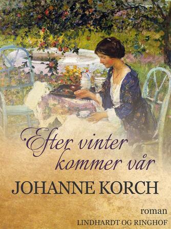 Johanne Korch: Efter vinter kommer vår : roman
