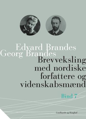 Georg Brandes, Edvard Brandes: Brevveksling med nordiske forfattere og videnskabsmænd. Bind 7