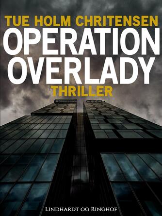 Tue Holm Christensen: Operation Overlady : thriller