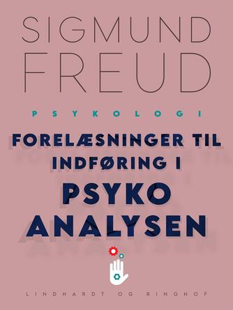 Sigmund Freud: Forelæsninger til indføring i psykoanalysen