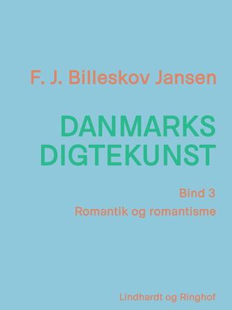 F. J. Billeskov Jansen: Danmarks digtekunst. Bind 3, Romantik og romantisme