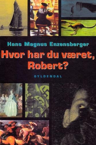 Hans Magnus Enzensberger: Hvor har du været, Robert?