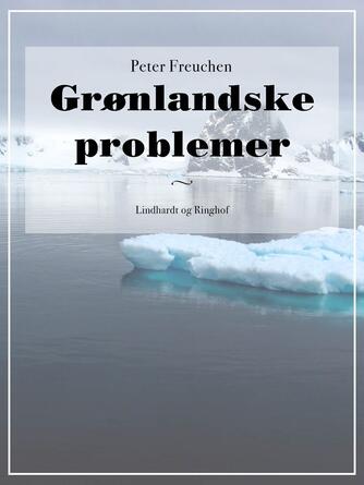 Peter Freuchen: Grønlandske problemer
