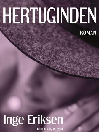 Inge Eriksen (f. 1935): Hertuginden : roman